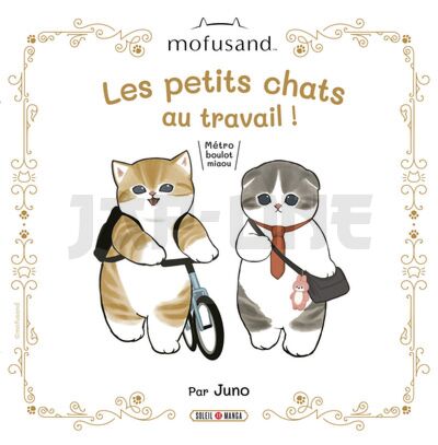 MOFUSAND - PETITS CHATS AU TRAVAIL