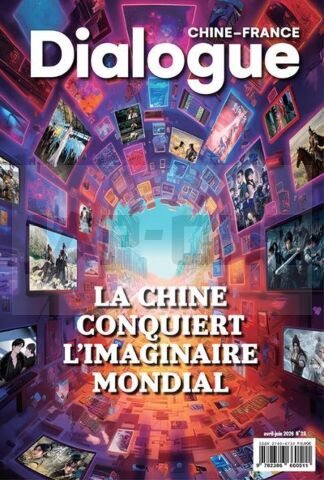 DIALOGUE CHINE-FRANCE N 28 AVRIL-JUIN 2026: LA CHINE CONQUIERT L'IMAGINAIRE MONDIAL