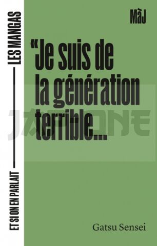 JE SUIS DE LA GÉNÉRATION TERRIBLE - LES MANGAS... ET SI ON E