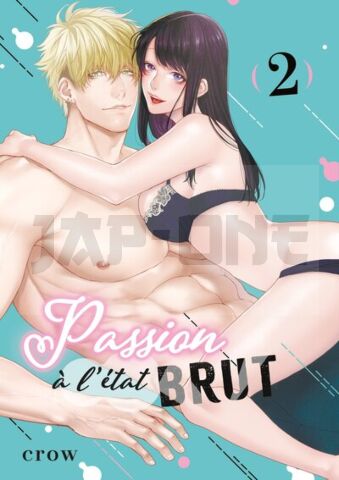 PASSION A L'ETAT BRUT - TOME 02