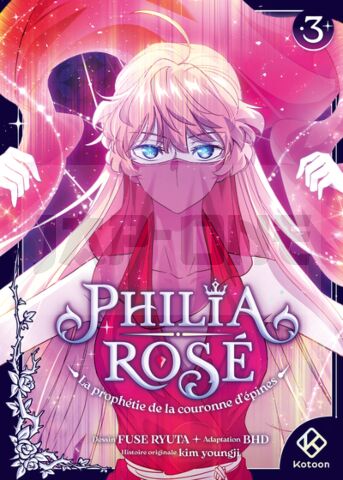 PHILIA ROSE : LA PROPHETIE DE LA COURONNE D'EPINES - TOME 3