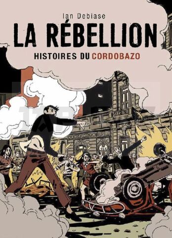 LA REBELLION : HISTOIRES DU CORDOBAZO
