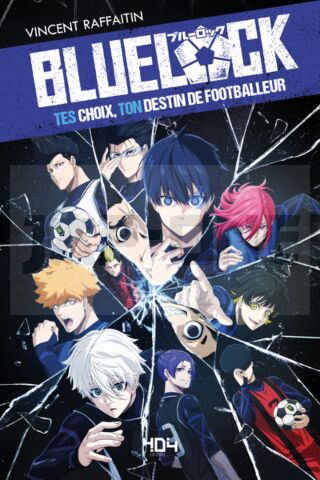 BLUE LOCK - TES CHOIX, TON DESTIN DE FOOTBALLEUR