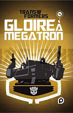 THE TRANSFORMERS : GLOIRE A MEGATRON - TOME 4 - VOL04