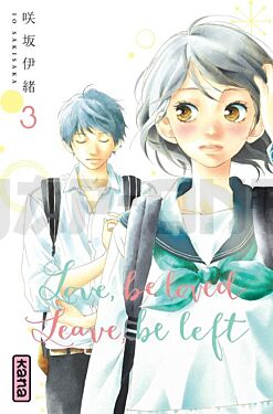 LOVE, BE LOVED LEAVE, BE LEFT  - TOME 3