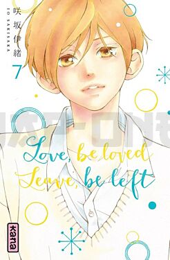 LOVE, BE LOVED LEAVE, BE LEFT  - TOME 7