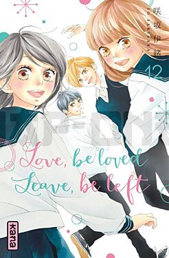 LOVE, BE LOVED LEAVE, BE LEFT  - TOME 12