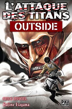 L'ATTAQUE DES TITANS - GUIDE OFFICIEL - T02 - L'ATTAQUE DES TITANS - OUTSIDE - GUIDE OFFICIEL