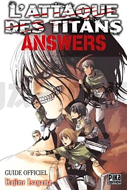 L'ATTAQUE DES TITANS - GUIDE OFFICIEL - T03 - L'ATTAQUE DES TITANS -  ANSWERS - GUIDE OFFICIEL