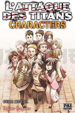 L'ATTAQUE DES TITANS - GUIDE OFFICIEL - T04 - L'ATTAQUE DES TITANS -  CHARACTERS - GUIDE OFFICIEL